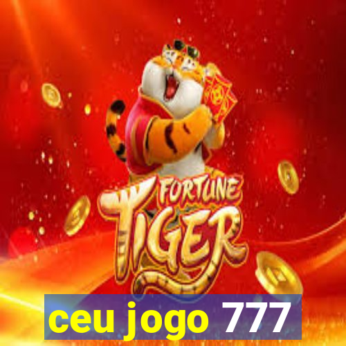 ceu jogo 777